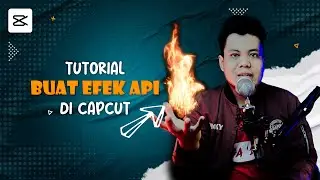 Tutorial Buat Efek Api di CapCut