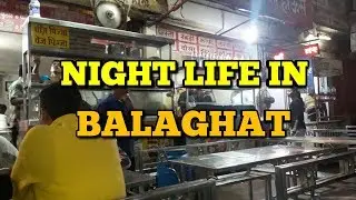 BALAGHAT NIGHT LIFE || BALAGHAT LIFE.....