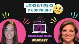 Episode 17: Lions & Tigers & Copyright! Oh my!!