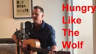 Duran Duran - Hungry Like The Wolf (Acoustic cover)