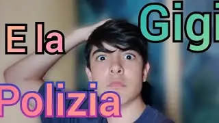 GIGI E LA POLIZIA