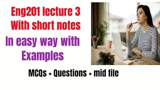 Eng201 lecture 3 with short notes complete mid term preparation