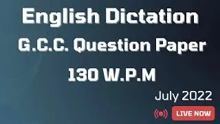 130 WPM English Dictation | GCC Question Paper | July 2022 |