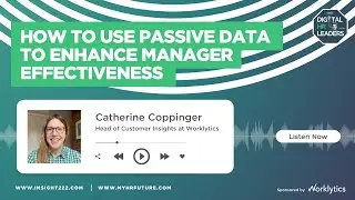 HOW TO USE PASSIVE DATA TO ENHANCE MANAGER EFFECTIVENESS (Interview with with Catherine Coppinger)