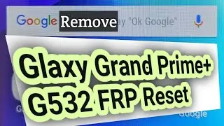 Samsung Glaxy Grand Prime+ FRP bypass