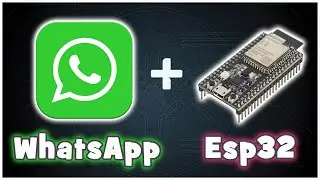 SERIE ESP32 #22: WhatsApp - Envío de Notificaciones con Esp32 + Bot
