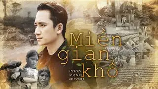 Miền Gian Khổ | Phan Mạnh Quỳnh | Official Music Video