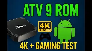 Android TV Box Custom ROM (ATV 9): Download, Review 4K Video & Gaming on X96 Mini