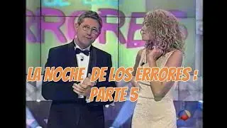 LA NOCHE DE LOS ERRORES • PARTE 5