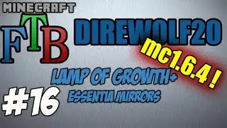 FTB Direwolf20 S02E16 - Lamp of Growth + Essentia Mirror