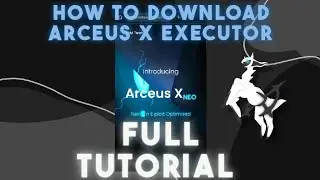 FULL TUTORIAL | How To Download Arceus X Mobile Executor