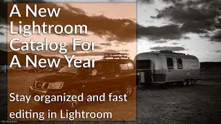 A New Lightroom Catalog For A New Year - Lightroom Classic CC