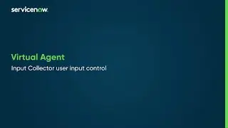 Virtual Agent | Input Collector user input control