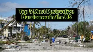 Top 5 Most Destructive Hurricanes in the US