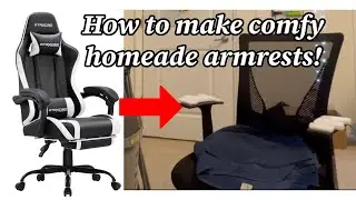 How to make comfy homemade armrests for your gaming chair!