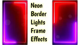 Neon Lights Border Frame Full screen background effects video | Neon light  | Neon lights effects