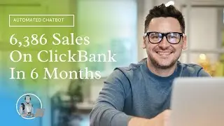 6,386 Sales On ClickBank In 6 Months | ChatBot | (Passive Income)