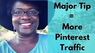 One Major Tip To Getting More Traffic From Pinterest
