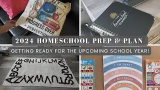 2024 Homeschool Prep and Plan With Me: Getting Ready For The Upcoming School Year