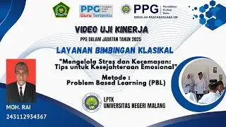 Video Uji Kinerja (UKIN) PPG Daljab 2025 Prodi Bimbingan dan Konseling-Layanan Bimbingan Klasikal
