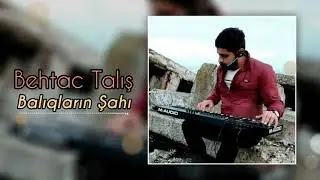 Behtac Talış - Balıqların Şahı 2021 ( Sintezatorda Super Ifa ) Azeri Bass