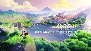 The Wind and The Star Traveler (Full Version)｜Genshin Impact