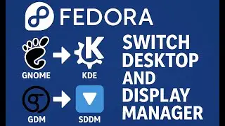Fedora Switch Desktop and Display Manager (GNOME to KDE and GDM to SDDM)