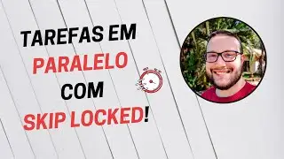 Resolva PENDÊNCIAS no BANCO DE DADOS de forma PARALELA com SKIP LOCKED!