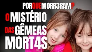 O MISTÉRIO DA M0RT3 DAS IRMÃS GÊMEAS - QUEM M4T0U? - C/ CARLOS DE FARIA