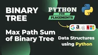 Maximum Path Sum of Binary Tree | DSA Using Python | Binary Tree