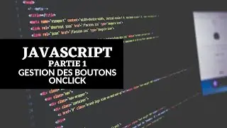 Apprendre JAVASCRIPT Partie 1 gestion des boutons  et modifications des attributs
