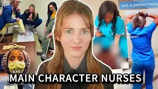 Main Character Syndrome Nurses Are Out of Control