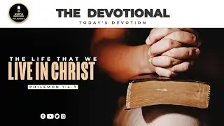 The Life That We Live In Christ  ||  Philemon 1:4-7 || THE DEVOTIONAL