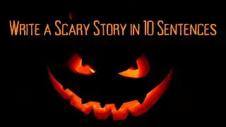 Write a Scary Story in 10 Sentences!