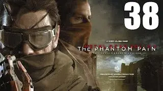 Metal Gear Solid V: The Phantom Pain - Прохождение Часть 38 (Без комм.)