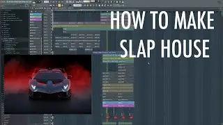 HOW TO ACTUALLY MAKE SLAP HOUSE - FL STUDIO 20