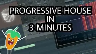 MAKE PROGRESSIVE HOUSE IN 3 MINUTES [FL STUDIO]