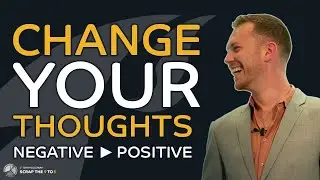 How to change your thoughts from negative to positive