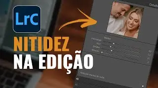 AS MELHORES FORMAS DE ADICIONAR NITIDEZ NA EDIÇÃO DE FOTOGRAFIAS