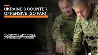 Ukraine's Counter Offensive (So far) - Attrition, Adaptation & What Next?
