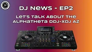 DJ News -EP2: 🔥 New AlphaTheta DDJ-XDJ-AZ Unveiled! The Perfect DDJ-XDJ-XZ Replacement?