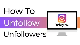 How To Unfollow People Who Don't Follow You (Instagram)