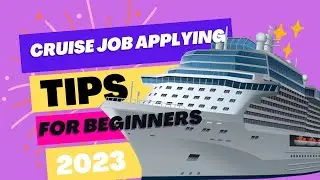 CRUISE JOB APPLYING TIPS FOR BEGINNERS