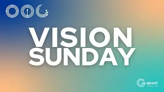 Vision Sunday - Vision | Cam Stephens & Steve Bock
