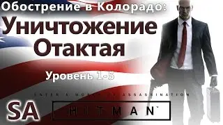 HITMAN - Escalation - The Otaktay Obliteration - Level 1-5 - SA