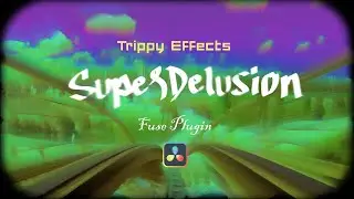 How to create Trippy Visual Effects in Davinci Resolve | SuperDelusion Fuse Plugin Tutorial
