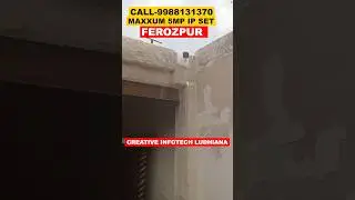 maxxum 5mp ip camera set demo clips from ferozpur client | Creative Infotech Ludhiana