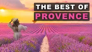 10 Reasons Why You Should Visit Provence at Least Once In Your Lifetime
