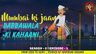 The Story of Dr Pawan Agrawal and Mumbai's Dabbawala  | SEASON 2 EP 1 | 