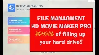 HD Movie Maker File Management! Clean up old Files and data!